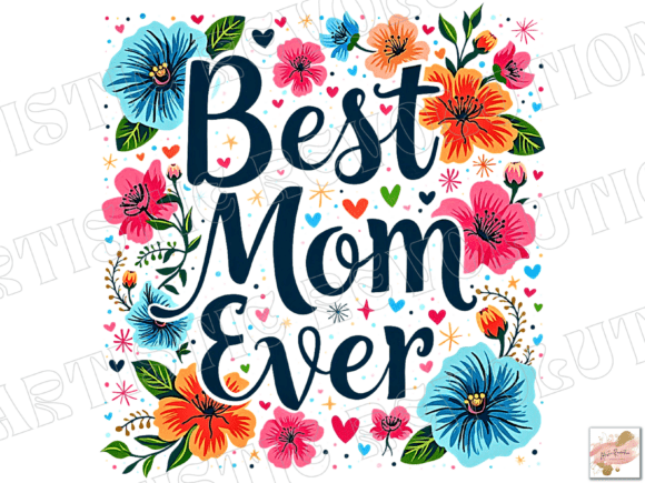 How to Use a Best Mom Ever PNG for Mother’s Day: Creative Ideas and Practical Tips